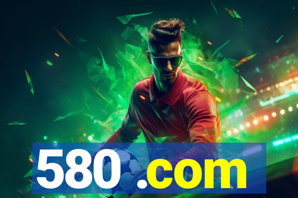 580 .com